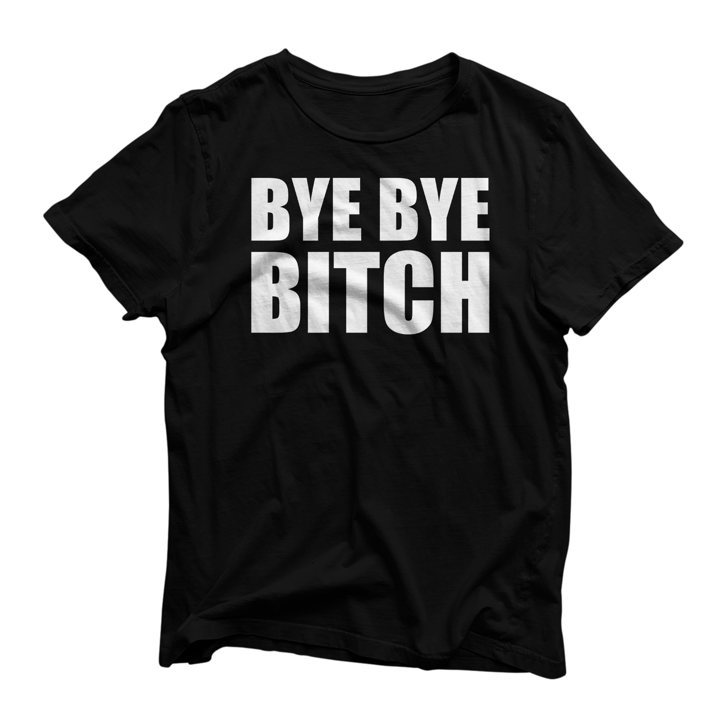 Bye Bye Bitch Tee